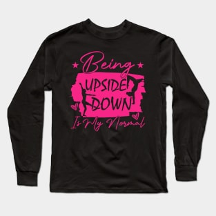 Being Upside Down Is My Normal humor sacrastic Long Sleeve T-Shirt